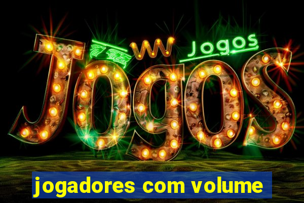 jogadores com volume